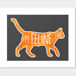 I'm FELINE fine! Posters and Art